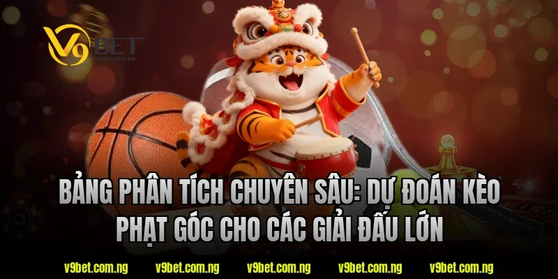 Kèo Phạt Góc Là Gì? Cách Soi Kèo Góc Hiệu Quả Tại V9bet 4 Bảng phân tích chuyên sâu: Dự đoán kèo phạt góc cho các giải đấu lớn tại V9bet