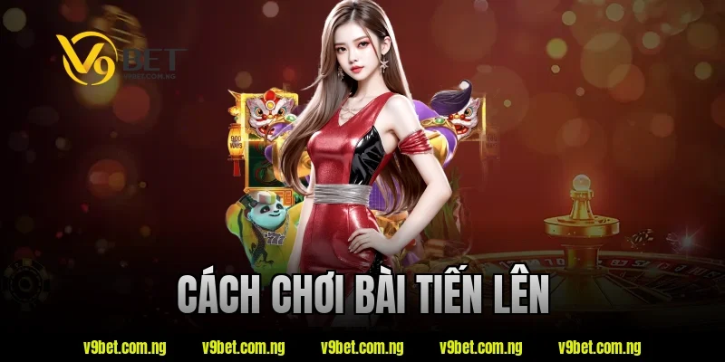 V9bet Hướng Dẫn Cách Chơi Bài Tiến Lên Chi Tiết Cho Newbie 5 cách chơi bài tiến lên