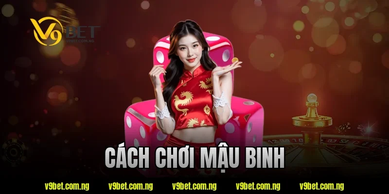 Cách Chơi Mậu Binh V9bet Là Gì? Tìm Hiểu Luật Chơi Chuẩn 4 cách chơi mậu binh