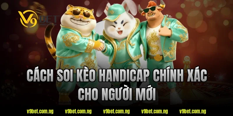 Kèo Handicap Là Gì? V9bet Hướng Dẫn Đọc Kèo Chuẩn Xác 3 Cách soi kèo handicap chính xác cho người mới tại V9bet