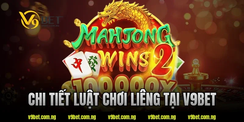 Luật Chơi Liêng V9bet Dễ Hiểu – Nắm Quy Tắc Trong Vài Phút 2 Chi tiết luật chơi liêng tại V9Bet