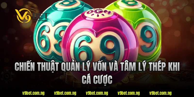 Soi Cầu Lô Bạch Thủ V9bet – Tìm Hiểu Cách Theo Dõi Chu Kỳ Số 3 Chiến thuật quản lý vốn và tâm lý thép khi cá cược tại V9bet