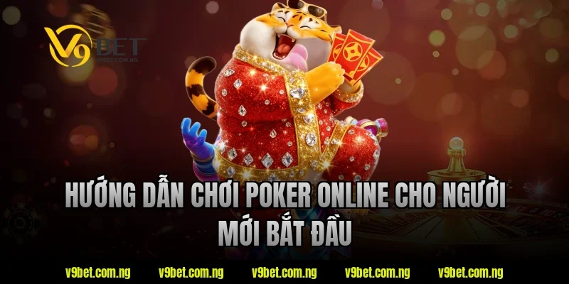 Poker Online V9bet - Những Điều Newbie Nên Biết Khi Tham Gia 2 Hướng dẫn chơi poker online cho người mới bắt đầu tại V9bet