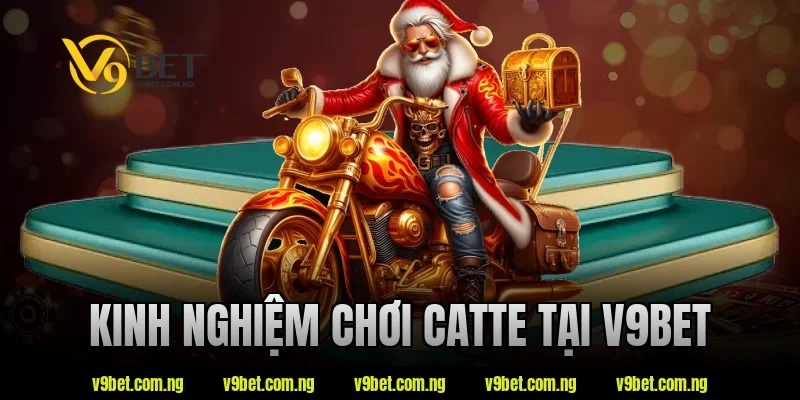 Cách Chơi Catte V9bet Dễ Hiểu – Nắm Luật Nhanh Trong Vài Phút 4 Kinh nghiệm chơi catte tại v9bet
