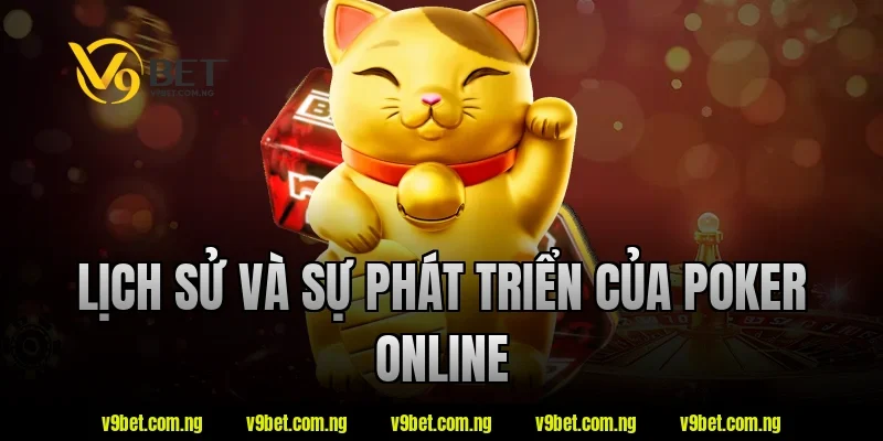 Poker Online V9bet - Những Điều Newbie Nên Biết Khi Tham Gia 1 Lịch sử và sự phát triển của poker online V9bet