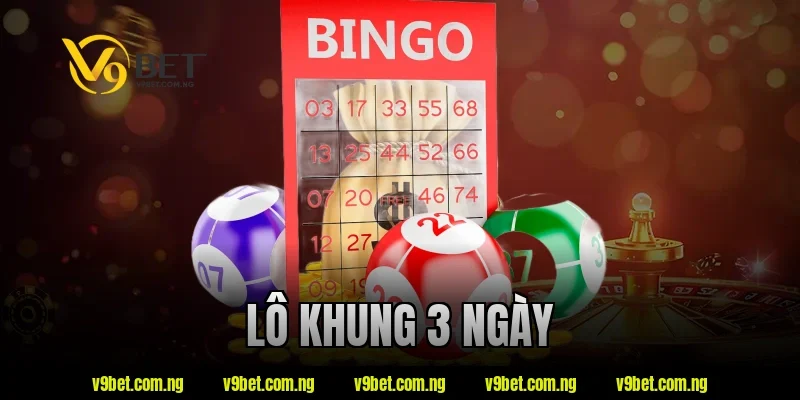 Lô Khung 3 Ngày V9bet – Hướng Dẫn Hiểu Nhanh Cho Người Mới 253 lô khung 3 ngày