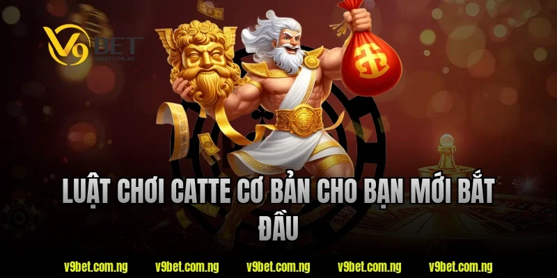 Cách Chơi Catte V9bet Dễ Hiểu – Nắm Luật Nhanh Trong Vài Phút 1 Luật chơi catte V9bet cơ bản cho người mới bắt đầu