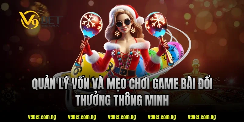 V9bet Bật Mí Mẹo Chơi Game Bài Đổi Thưởng Luôn Thắng 2 Quản lý vốn và mẹo chơi game bài đổi thưởng thông minh tại V9bet