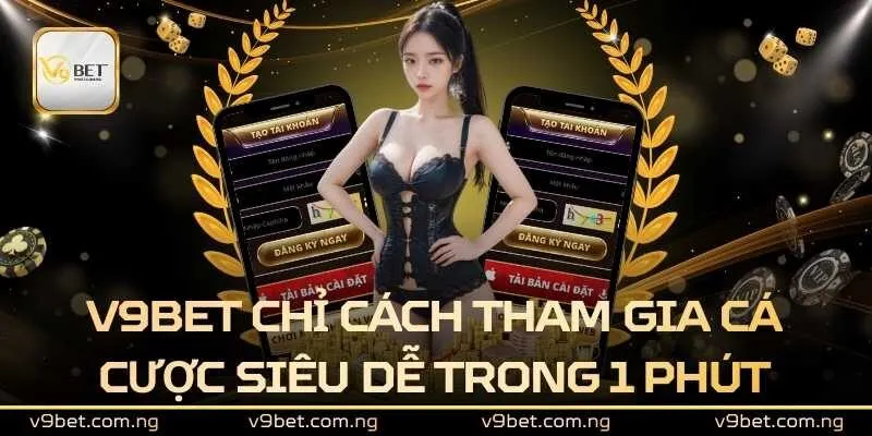 V9BET 328 V9bet chỉ cách tham gia cá cược siêu dễ trong 1 phút